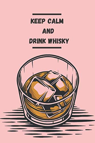 Keep Calm and Drink Whisky: Carnet de dégustation de Whisky