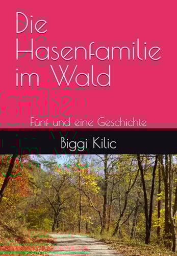 Die Hasenfamilie im Wald: Fünf und eine Geschichte
