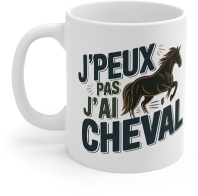 Mug J'Peux Pas J'Ai Cheval – Tasse pour Passionnés d'Équitation Taille 11oz