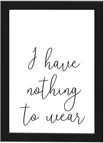 Poster DIN A4 I HAVE NOTHING TO WEAR, gerahmt mit schwarzem Bilderrahmen, Geschenk, Geschenkidee, Geburtstagsgeschenk, Poster mit Rahmen, Kunstdruck, Typographie (I have nothing)