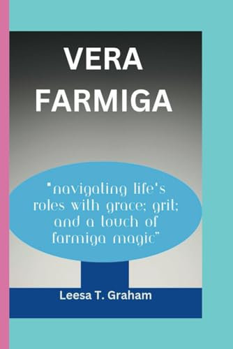 VERA FARMIGA: Navigating Life's Roles with Grace, Grit, and a Touch of Farmiga Magic”