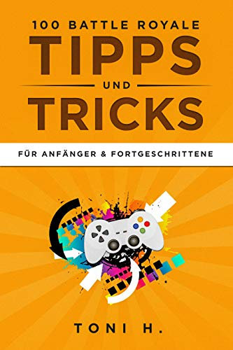 100 Battle Royale Tipps und Tricks: Für Anfänger & Fortgeschrittene