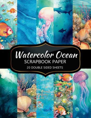 Watercolor Ocean Scrapbook Paper: 20 Sheets Double Sided Color, Junk Journal & DIY Projects, Decorative Craft Paper Pad for Scrapbooking