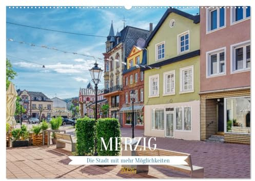 Merzig - Die Stadt mit mehr Möglichkeiten (Wandkalender 2026 DIN A2 quer), CALVENDO Monatskalender: Spaziergang durch eine beschauliche Stadt im Saarland (CALVENDO Orte)
