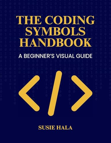 The Coding Symbols Handbook A Beginner's Visual Guide