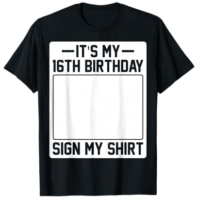 It's My 16th Birthday Sign My Shirt T-Shirt