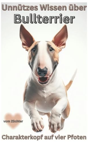 Buch: Unnützes Wissen über Bullterrier, Das lustige Hundebuch über Charakterköpfe auf vier Pfoten: kein Ratgeber, Fun Facts & Geschenk für Bullterrier ... Welpen Erstausstattung, Mini, Kalender