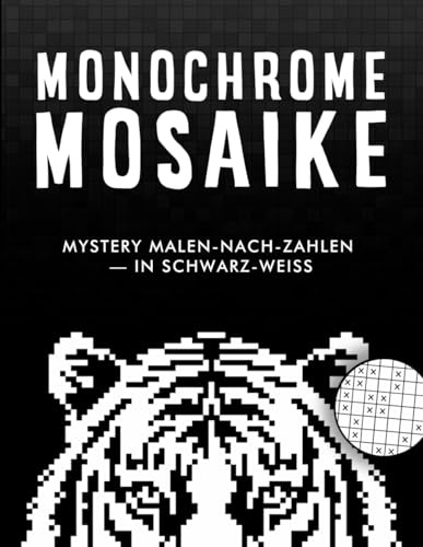 Monochrome Mosaike: Mystery Malen nach Zahlen in schwarz-weiß | Minimalistisches Malbuch für Erwachsene
