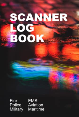 Scanner Log Book: Fire, Police, Military, EMS, Maritime, Aviation