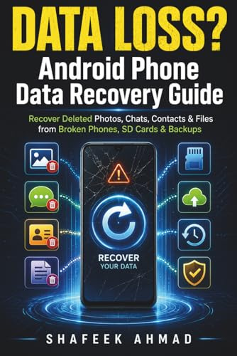 Android Phone Data Recovery Guide: Recover Deleted Photos, Chats, Contacts & Files from Broken Phones, SD Cards & Backups