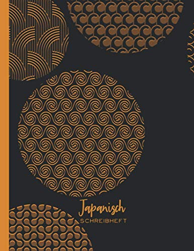 Japanisch Schreibheft: Übungsheft für Japanische Kalligrafie mit Genkouyoushi Papier zum Erlernen & Üben des Schreibens der Schriftzeichen (Kanji, ... Studenten, Anfänger und Japan-Enthusiasten