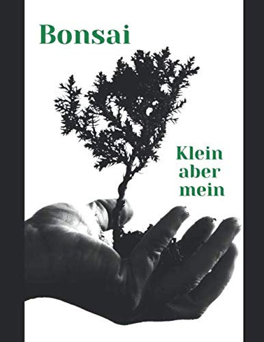 Bonsai klein aber mein Geschenkidee für Bonsai freunde: Bonsai Notizbuch mit Punktraster, ideal für Notizen Zeichnungen und Ideen für Pflege und beschnitt des Bonsai Bäumchen mit 100 Seiten