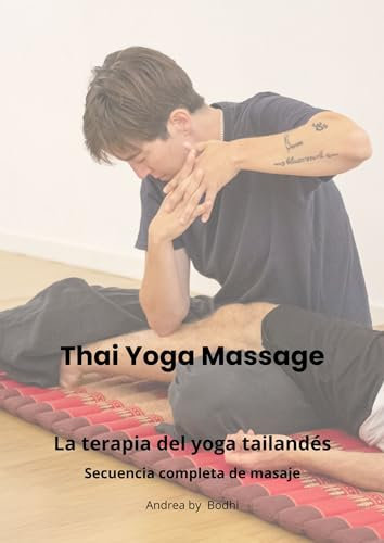 Thai Yoga Massage: Secuencia completa de masaje (Spanish Edition)