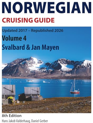 Norwegian Cruising Guide: Volume 4 – Svalbard & Jan Mayen / 8th Edition – Update 2017 – Republished 2026