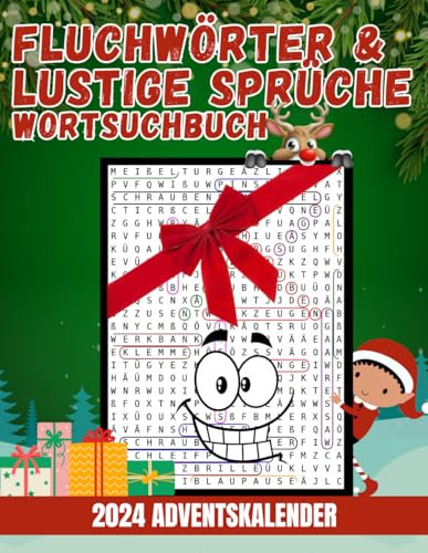 Fluchwörter & Lustige Sprüche Wortsuchbuch Adventskalender: 24 Tage voller Schimpfwörter und Spaß – Der freche Adventskalender, der zum Lachen einlädt! (Wortsuchrätsel, Band 11)