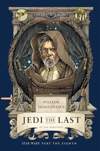 William Shakespeare's Jedi the Last: Star Wars Part the Eighth (Shakespeare Star Wars: Prequel Trilogy, 8)