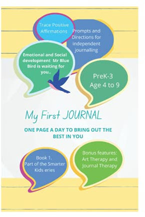 My First Journal: A perfect entry point for young kids to express themselves, learn basics of independent journal writing and self soothe with prompts and art (Smarter Kids Series)