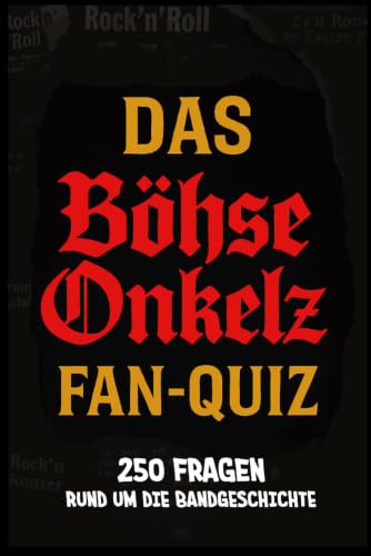 Das Böhse Onkelz Fan-Quiz: Das inoffizielle Quiz für echte Böhse Onkelz Fans über Band, Songs & Biografie