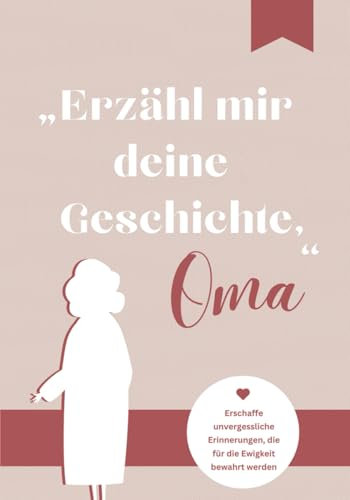„Erzähl mir deine Geschichte, Oma Erinnerungsbuch zum Ausfüllen | Erzähl mal-Ausfüllbuch | Fragen an Oma | Geschenke für Oma Geburtstag, Weihnachten | Erinnerungsalbum | Geschenkbuch für Großeltern