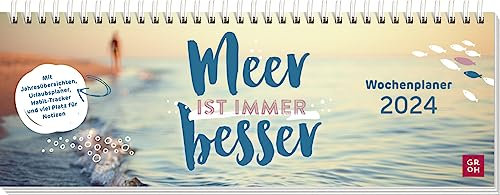 Tischkalender 2024: Meer ist immer besser: Wochenplaner (quer) für den Schreibtisch zum flachen Auflegen in maritimem Look und mit Sprüchen