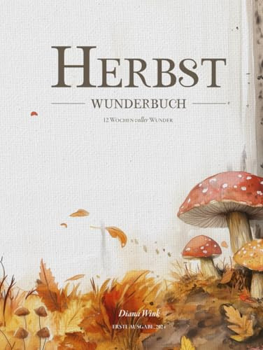 Herbst Wunderbuch: 12 Wochen voller Wunder (Wunderbuch Reihe)