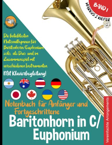 Baritonhorn in C/Euphonium Notenbuch für Anfänger und Fortgeschrittene: Die beliebtesten Nationalhymnen der Welt für Baritonhorn in C/Euphonium Solo, ... | JOIN-IN-MUSIC | Mit Klavierbegleitung
