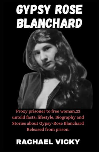 Gypsy Rose Blanchard: Proxy prisoner to Free woman, 23 untold facts, lifestyle, Biography and Stories about Gypsy Rose Blanchard Released from prison.