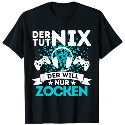 ZOCKER & Gamer Spruch - DER TUT NIX - DER Will NUR ZOCKEN T-Shirt