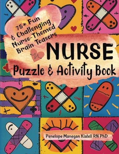 Nurse Puzzle & Activity Book | 75+ Fun & Challenging Nurse-Themed Brain Teasers: Word Searches, Scrambles & Snakes, Hidden Picture & Sequence Puzzles, ... And Activity Books For Hardworking Nurses)