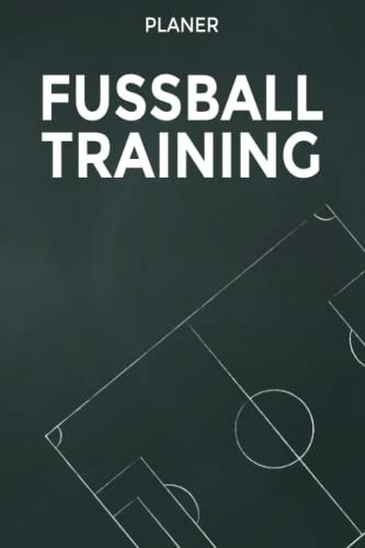 Fussballtraining Planer: Fussball Trainingszubehör I Geschenk für Fussballtrainer Fussballtrainerin I Training Vorbereitung I Trainingsplanung I 120 Seiten I 6x9 Zoll I DIN A5 I