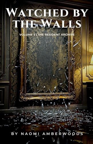 Watched by the Walls (The Resident Archive, Band 5)