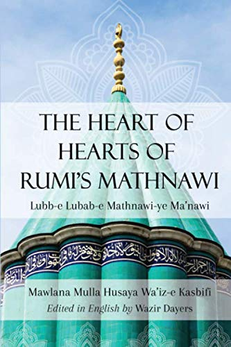 The Heart of Hearts of Rumi's Mathnawi (Lubb-e-Lubab-e Mathnawi-yea Ma'nawi
