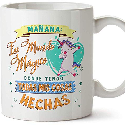 MUGFFINS Taza Graciosa Mañana: Ese Mundo mágico Donde Tengo Todas mis Cosas Hechas. - Regalos Divertidos con Frases para Desayuno