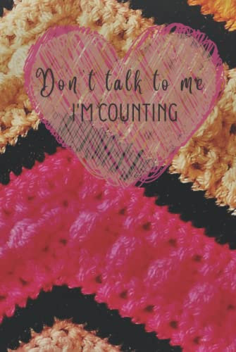 Don't talk to me I'm counting: Blank Lined 120 Page Notebook or Journal for Crochet Projects WIP Craft Hobby Lovers Pixie You Can Never Have Enough Yarn