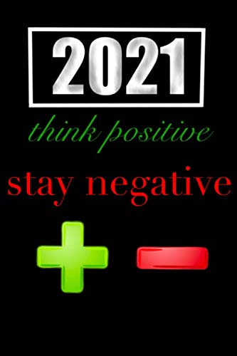 Notizbuch 2021 - think positive, stay negative: 120 linierte Seiten, auch super als Geschenk geeignet