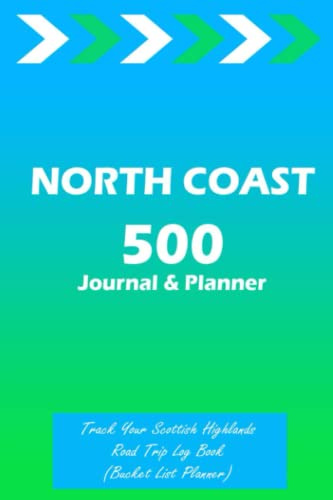 North Coast 500 Journal & Planner: Track Your Scottish Highlands Road Trip Log Book | NC500 Scotland Visit Bucket List Planner for Guide Ideas Book