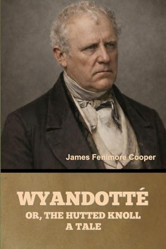 Wyandotté; Or, The Hutted Knoll: A Tale