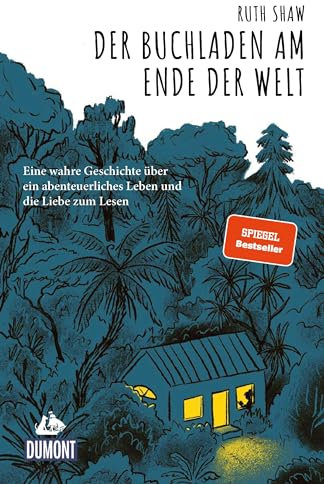 Der Buchladen am Ende der Welt: Eine wahre Geschichte über ein abenteuerliches Leben und die Liebe zum Lesen (DUMONT Welt - Menschen - Reisen E-Book)