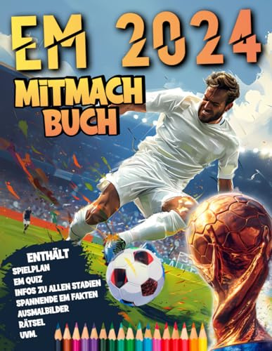 Fußball EM 2024 Mitmachbuch für Kinder: Fußballbuch mit Spielplan, Quizfragen, Ausmalbildern, Rätseln und mehr zur Europameisterschaft 2024 für Kleine und Große Fans