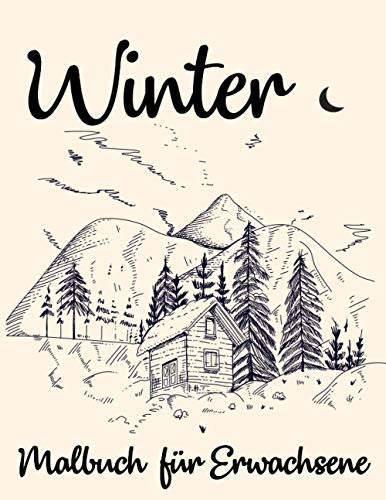 Winter Malbuch für Erwachsene: Erwachsene Färbung für den Winter, schönes Haus mit Schnee, Weihnachtsmann und seine Geschenke, schöne Naturen und ... der Wintermode, entspannende Zen-Färbung