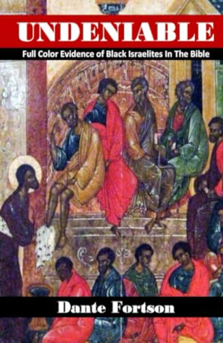 Undeniable: Full Color Evidence of Black Israelites In The Bible