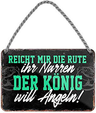 Der König Will Angeln Blechschild - Metallschild mit Kordel und Saugnapf - Schild mit witzigen Spruch für Angler Sportangler Fischer - Geschenk für Freizeit- und Hobbyangler - 18x12cm