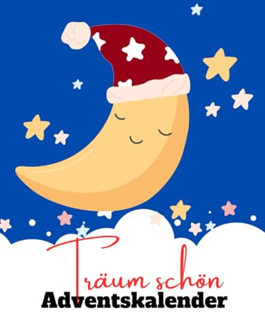 Träum schön Adventskalender: 24 Gute-Nacht-Geschichten für jeden Tag der Adventszeit - Der Buch-Weihnachtskalender für Kinder ab 3 Jahre