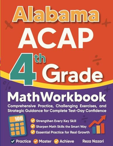 Alabama ACAP Grade 4 Math Workbook: Comprehensive Practice, Challenging Exercises, and Strategic Guidance for Complete Test-Day Confidence