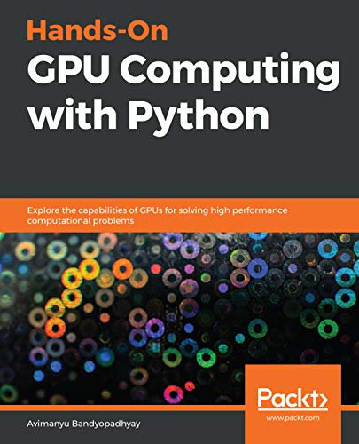 Hands-On GPU Computing with Python: Explore the capabilities of GPUs for solving high performance computational problems (English Edition)