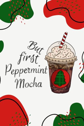 But First Peppermint Mocha: Notebook