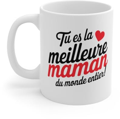 Mug Tasse à Café Tu ES la Meilleure Maman du Monde Entier – Cadeau Original pour Mamans Taille 11oz