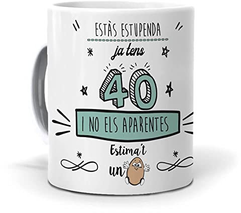 mundohuevo Taza regalo 40 cumpleaños mujer en catalan Ja tens 40 i no els aparentes. Ceramica AAA - 350 ml.