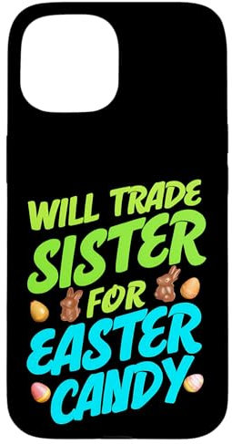 Will die Schwester gegen Osterbonbons eintauschen, lustiger Liebhaber von Süßigkeiten für Kinder Hülle für iPhone 15