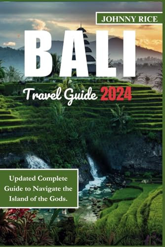 Bali Travel Guide: Updated Essential Companion to Explore the Isands of the Gods: Experience Historical, Cultural Overview, Astounding Top Temples ... Trips to Explore Bali. (Travel Tour, Band 7)